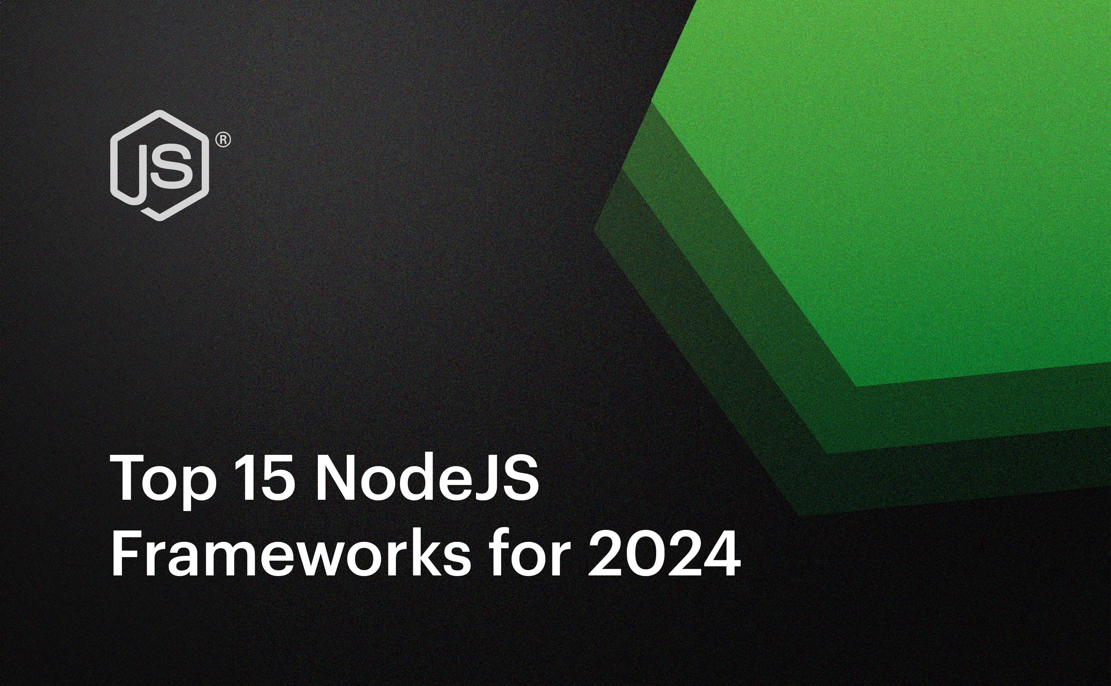 15 Best Node.js Frameworks for App Development in 2024